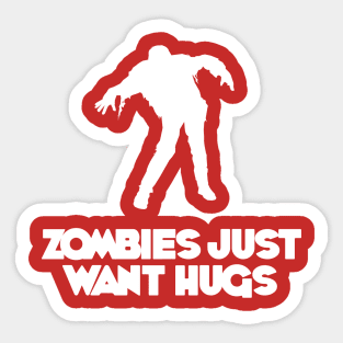 Zombies Just Want Hugs! Sticker